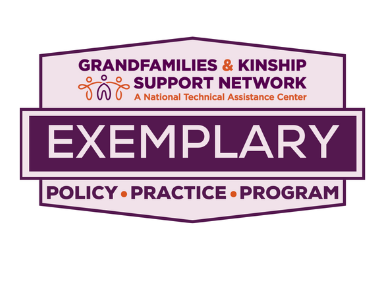 A seal with the logo of the Grandfamilies & Kinship Support Network: A National Technical Assistance Center appearing above the word "EXEMPLARY." Below, and in a smaller font, it says, "POLICY - PRACTICE - PROGRAM."