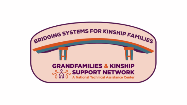 BRIDGING SYSTEMS FOR KINSHIP FAMILIES above an image of a bridge and the logo for the Grandfamilies & Kinship Support Network: A National Technical Assistance Center