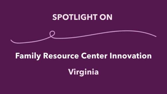 Spotlight on Family Resource Center Innovation: Virginia