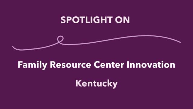 Spotlight on Family Resource Center Innovation: Kentucky