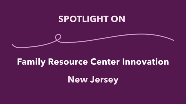 Spotlight on Family Resource Center Innovation: New Jersey