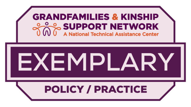 Grandfamilies & Kinship Support Network: A National Technical Assistance Center EXEMPLARY Policy/Practice seal